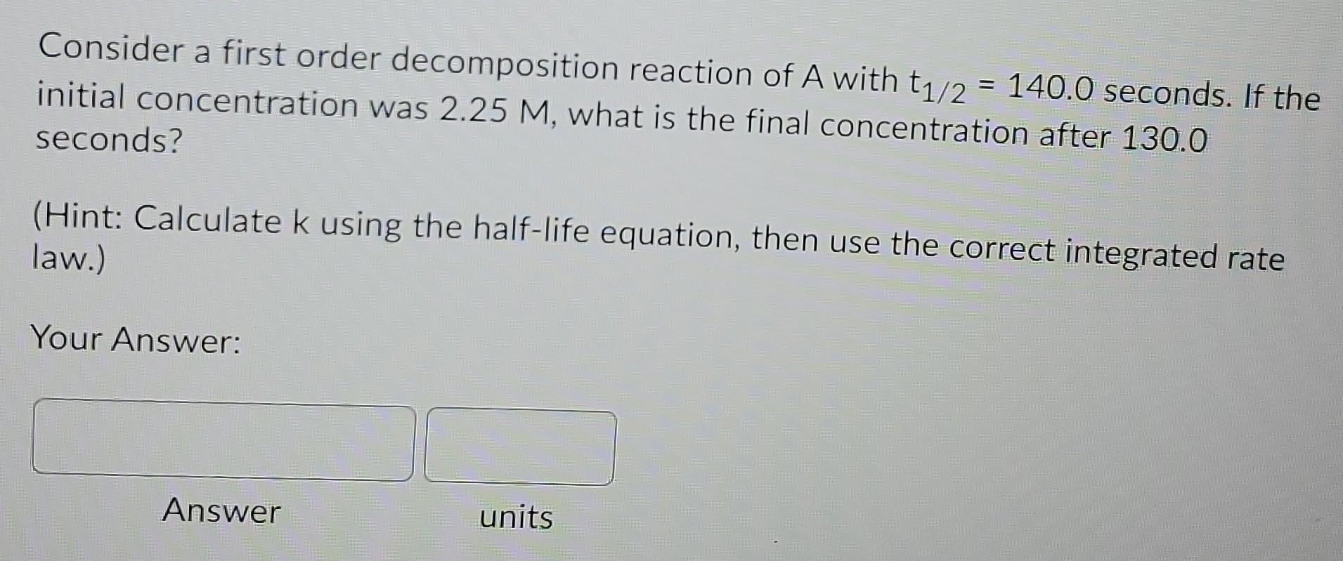 Solved Consider A First Order Decomposition Reaction Of A