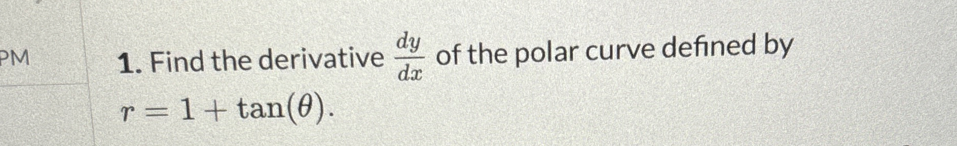 Solved Find the derivative dydx ﻿of the polar curve defined | Chegg.com