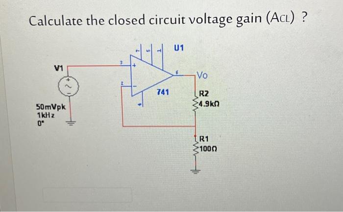 Solved Calculate the closed circuit voltage gain ACL Chegg