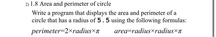 Solved 2) 1.8 Area and perimeter of circle Write a program | Chegg.com