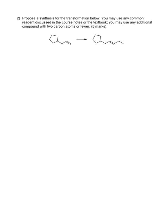 Solved 2) Propose a synthesis for the transformation below. | Chegg.com
