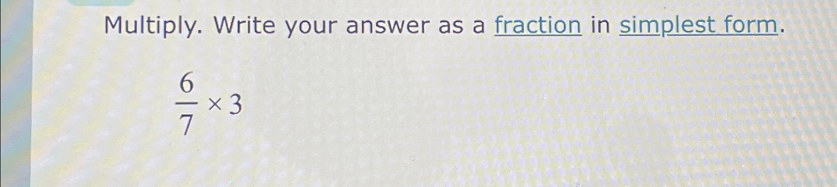 6 7 times 3 4 in fraction form