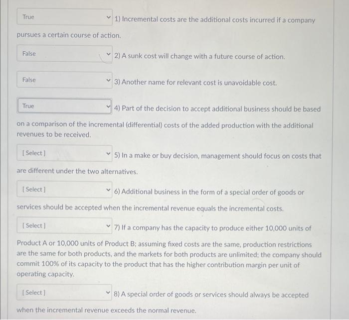 Solved True 1) Incremental costs are the additional costs | Chegg.com