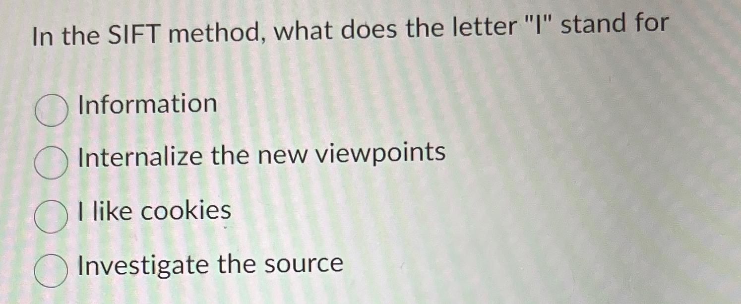 Solved In the SIFT method, what does the letter "I" stand
