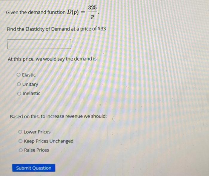 Solved Given the demand function D(p)=p325, Find the | Chegg.com