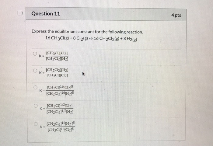Solved Question 11 4 pts Express the equilibrium constant | Chegg.com