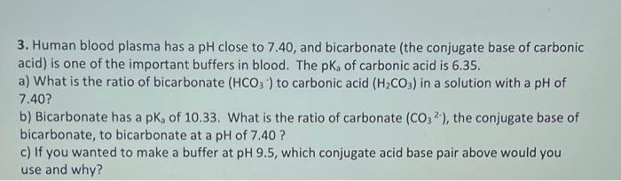 Solved 3. Human blood plasma has a pH close to 7.40 , and | Chegg.com