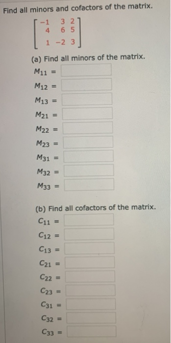 Solved Find All Minors And Cofactors Of The Matrix. -1 3 2 4 | Chegg.com