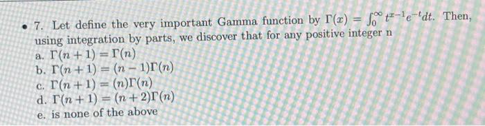 Solved 7. Let define the very important Gamma function by | Chegg.com