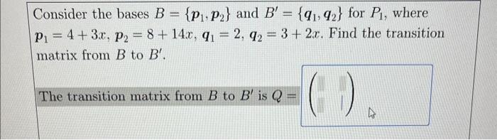 Consider The Bases B={p1,p2} And B′={q1,q2} For P1, | Chegg.com