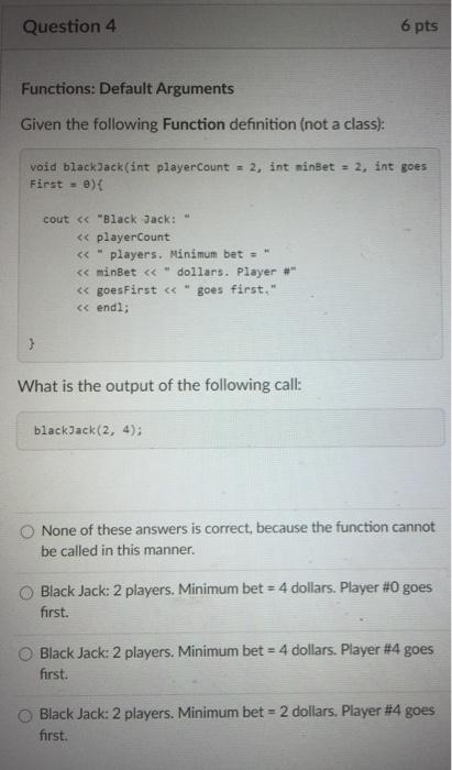 Solved Question 4 6 pts Functions: Default Arguments Given | Chegg.com