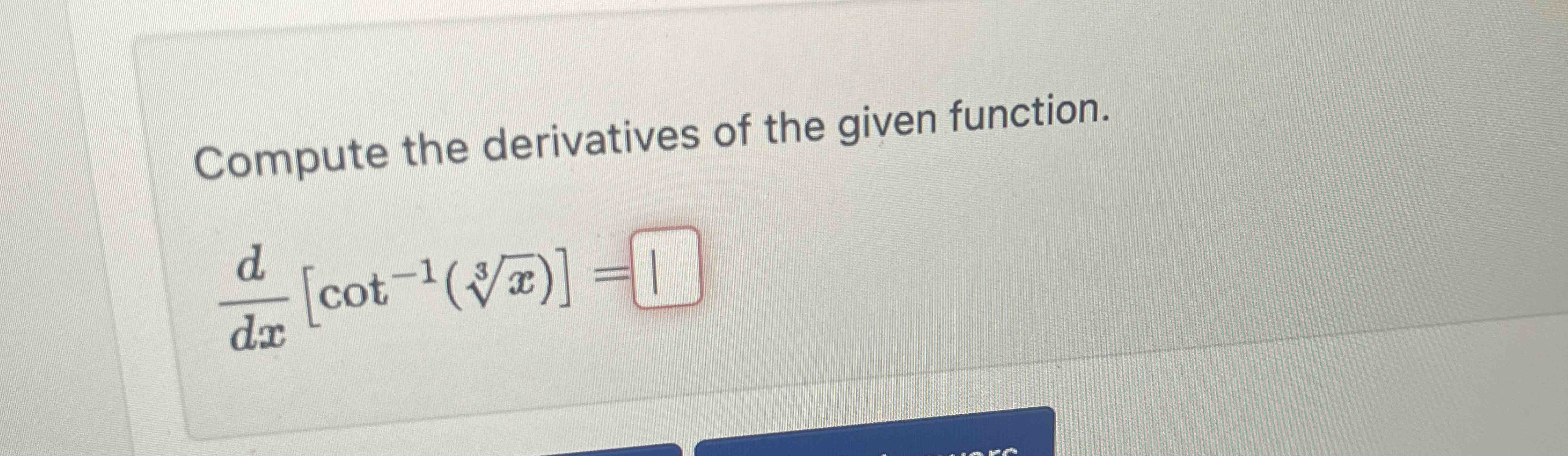 Solved Compute the derivatives of the given | Chegg.com
