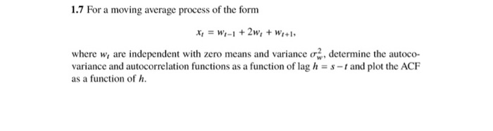 Solved 1.7 For a moving average process of the form X = W-1 | Chegg.com