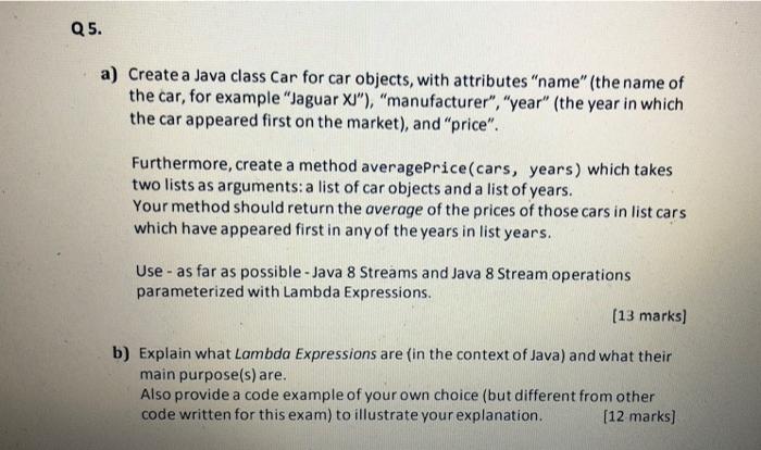 Solved Q5. a) Create a Java class Car for car objects, with | Chegg.com