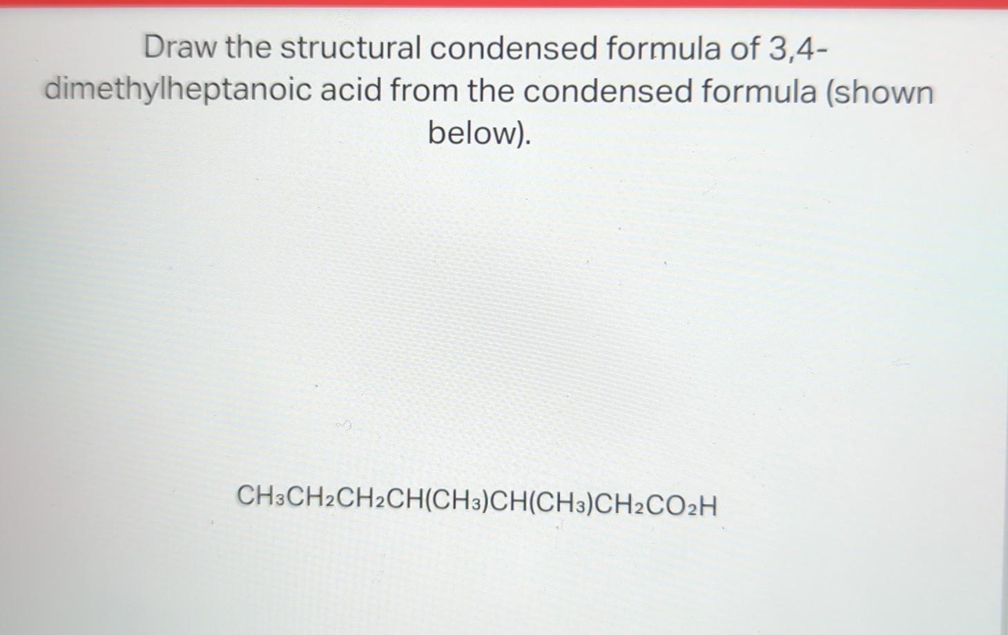 Solved Draw the structural condensed formula of | Chegg.com