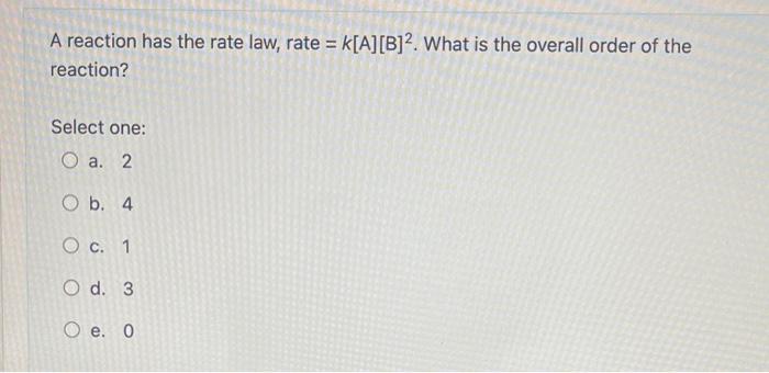 Solved A reaction has the rate law, rate =k[ A][B]2. What is | Chegg.com