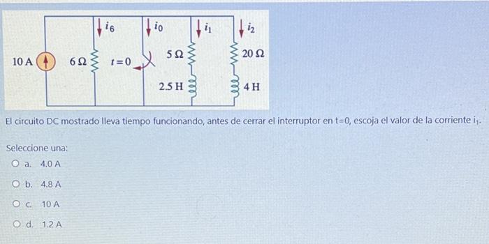 16 io i2 522 2022 10 A on 1=0_\ se 6 Ω www 2.5 H 4H El circuito DC mostrado lleva tiempo funcionando, antes de cerrar el inte