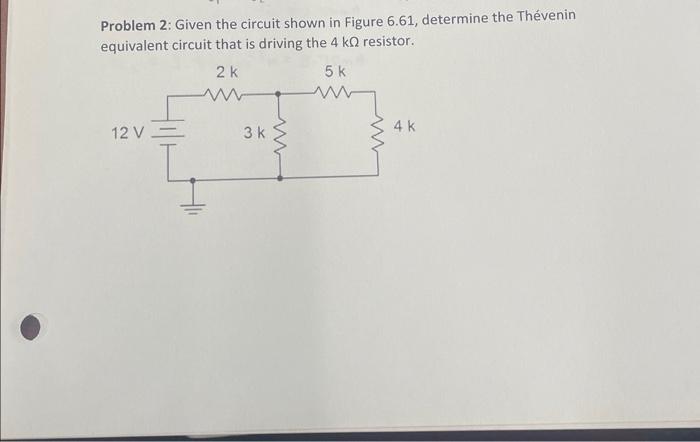 Solved Problem 2: Given the circuit shown in Figure 6.61, | Chegg.com