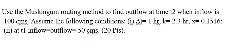 Solved Use the Muskingum routing method to find outflow at | Chegg.com