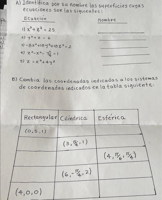 x) A) Identifica por su nombre las superficies cuyas ecuaciones son las siguientes: Ecuacion Nombre 1) x² + Z² = 25 2) y² + z