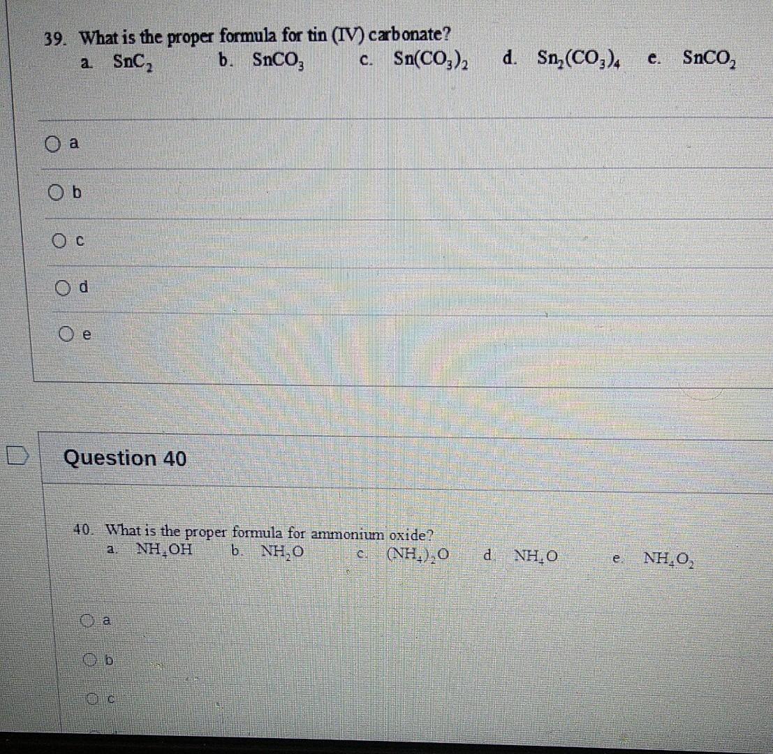 Solved 39. What is the proper formula for tin (IV)