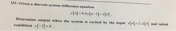 Solved Q1: Given a discrete system difference equation y [] | Chegg.com