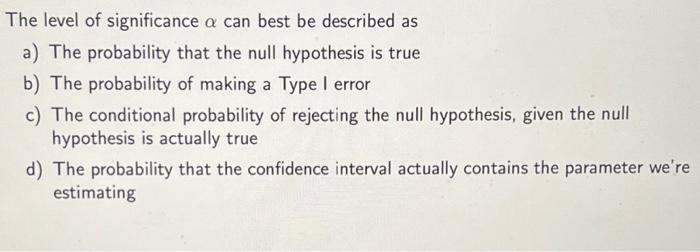 Solved The level of significance α can best be described as | Chegg.com