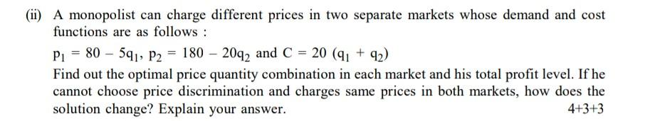 Solved ii) A monopolist can charge different prices in two | Chegg.com