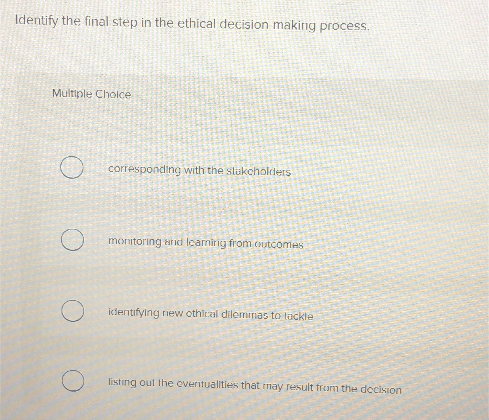 Solved Identify the final step in the ethical | Chegg.com