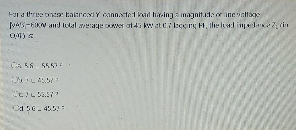 Solved For A Three Phase Balanced Y Connected Load Having A