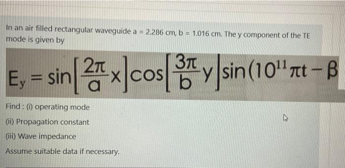 Solved In an air filled rectangular waveguide a = 2.286 cm, | Chegg.com