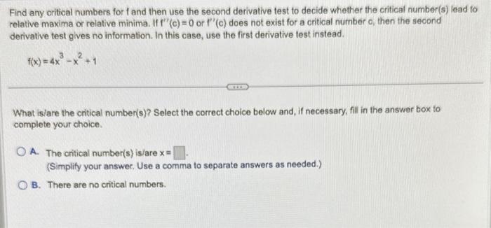 Solved Find any critical numbers for f and then use the | Chegg.com