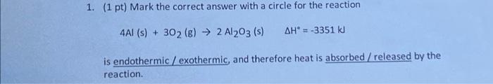 Solved 4Al(s)+3O2( g)→2Al2O3( s)ΔH∗=−3351 kJ is endothermic | Chegg.com