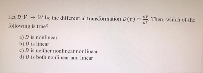 Solved dv dt Let D:V - W be the differential transformation | Chegg.com