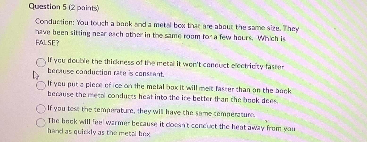 Solved Question 5 ( 2 ﻿points)Conduction: You touch a book | Chegg.com