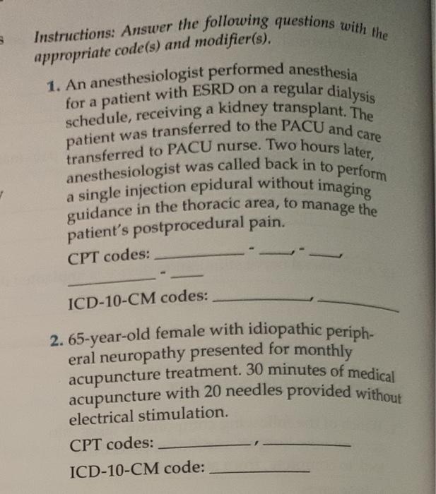 Instructions: Answer the following questions with the appropriate code(s) and modifier(s). care 1. An anesthesiologist perfor