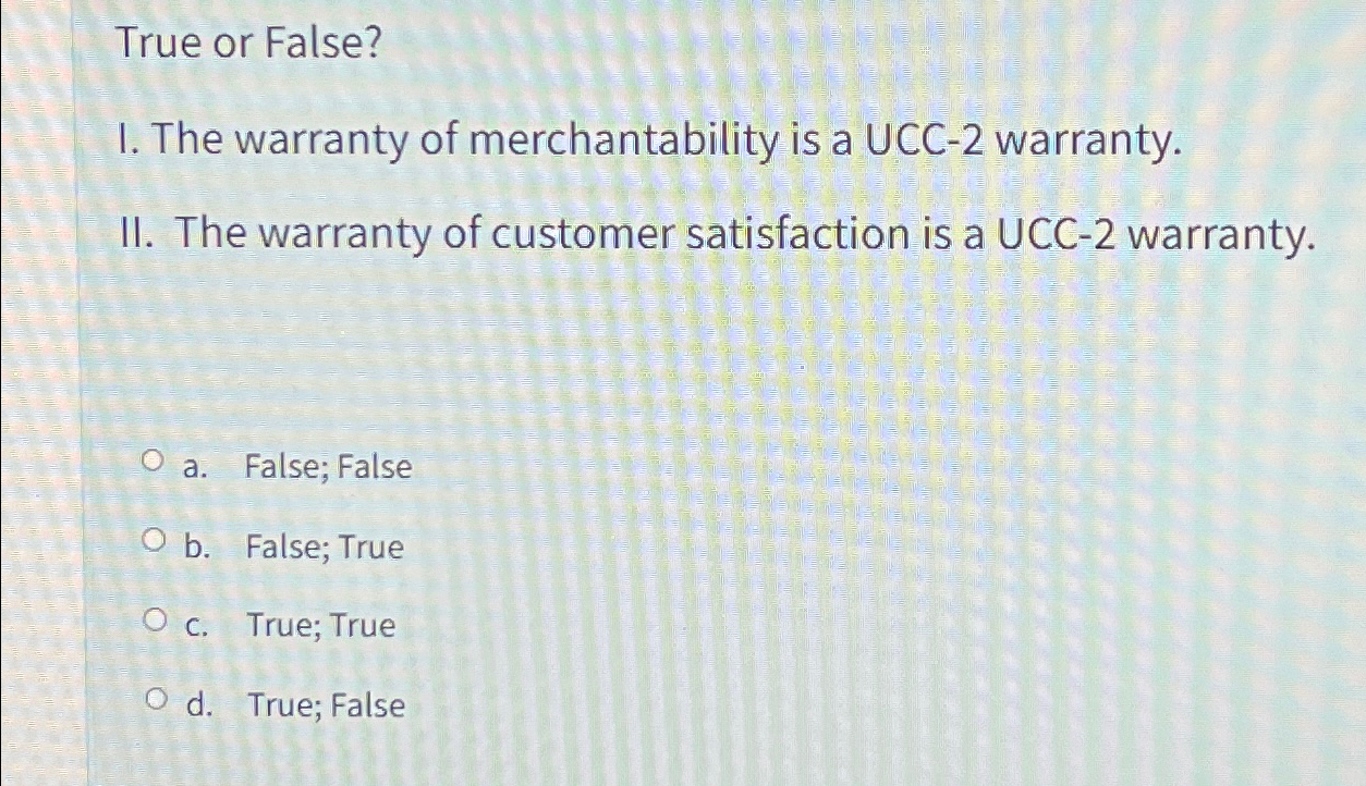 Solved True or False?I. The warranty of merchantability is a