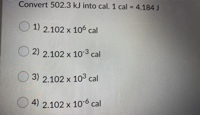 Convert 502 3 Kj Into Cal 1 Cal 4 184j 1 2 102 X Chegg Com