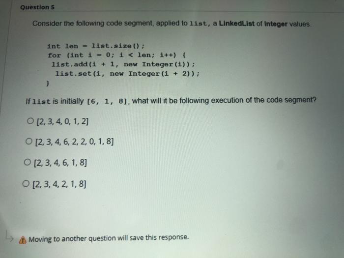 Solved Question 5 Consider the following code segment, | Chegg.com