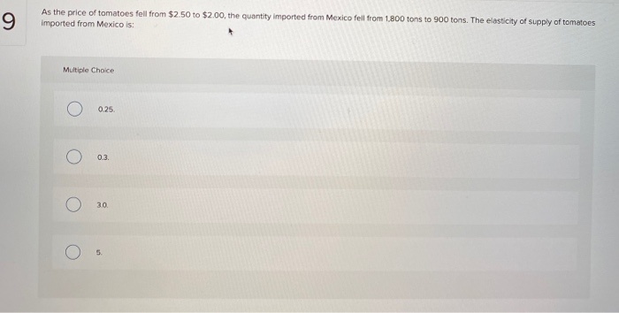 Solved 9 As the price of tomatoes fell from $2.50 to $2.00, | Chegg.com