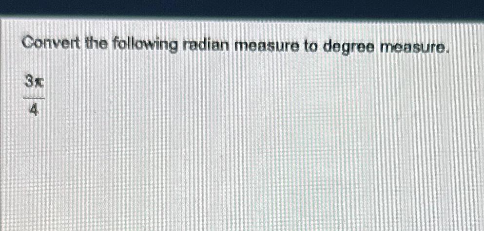 Solved Convert the following radian measure to degree | Chegg.com