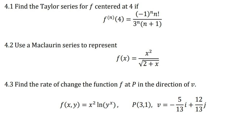 Solved 4.1 Find the Taylor series for f centered at 4 if | Chegg.com