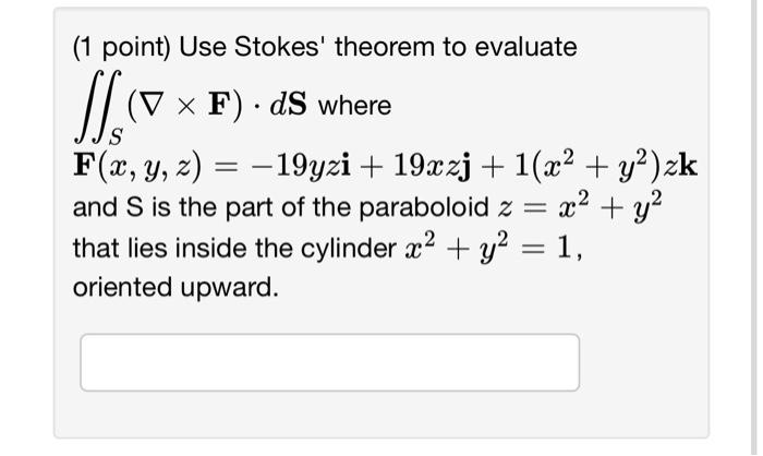 Solved 1 Point Use Stokes Theorem To Evaluate ∬s ∇×f ⋅ds