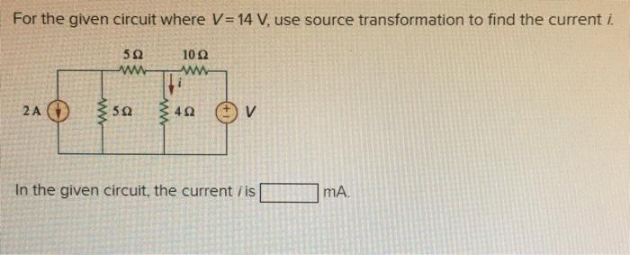 Solved For the given circuit where V = 14 V, use source | Chegg.com