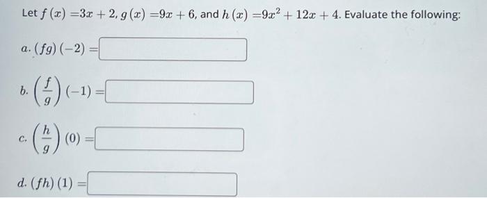 Solved Let F X 3x 2 G X 9x 6 And H X 9x2 12x 4 Evaluate