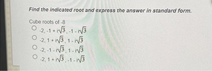 Solved Find the indicated root and express the answer in | Chegg.com