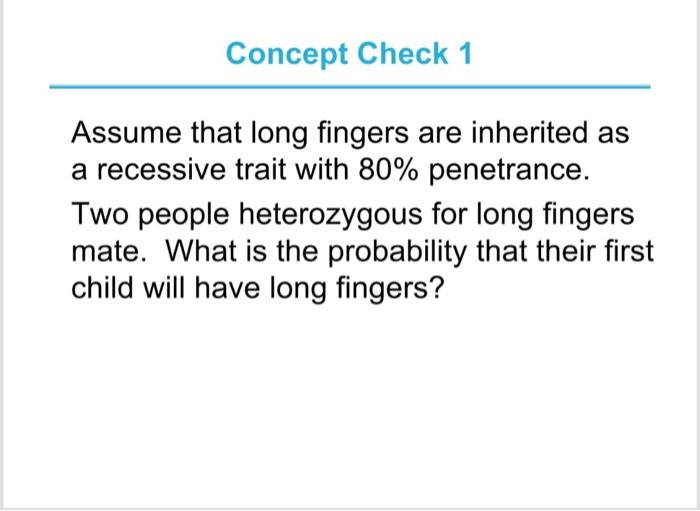 [Solved] Assume that long fingers are inherited as a reces