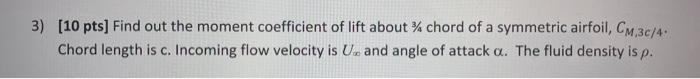 Solved 3) [10 pts] Find out the moment coefficient of lift | Chegg.com