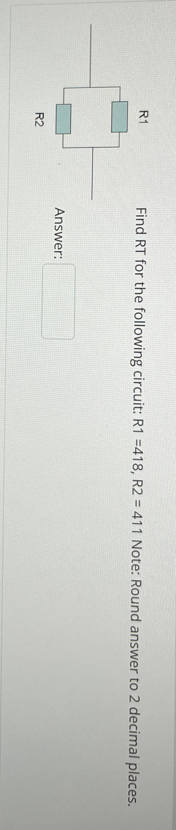 Solved Find RT for the following circuit: R1 =418,R2=411 | Chegg.com