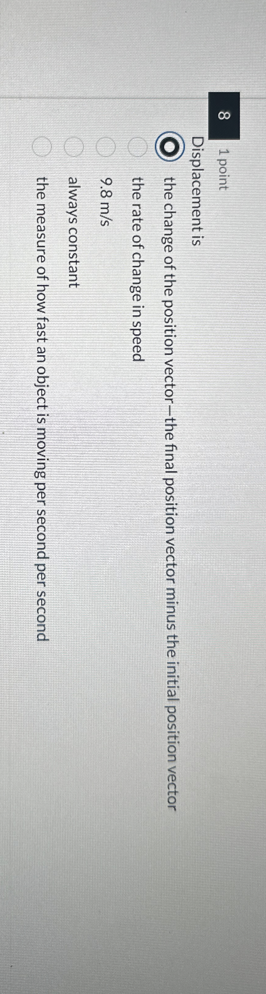 Solved 8 1 ﻿pointDisplacement isthe change of the position | Chegg.com